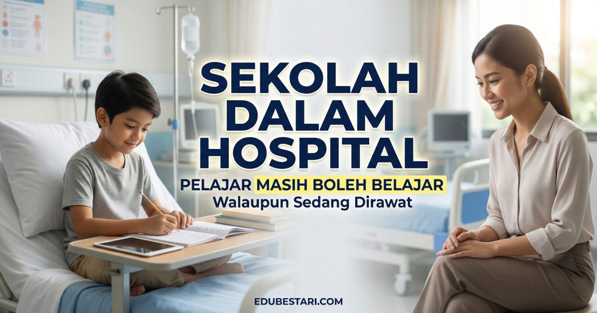Senarai Sekolah Dalam Hospital (SDH) di Malaysia – Ramai Tak Tahu Pelajar Masih Boleh Belajar Walaupun Sakit