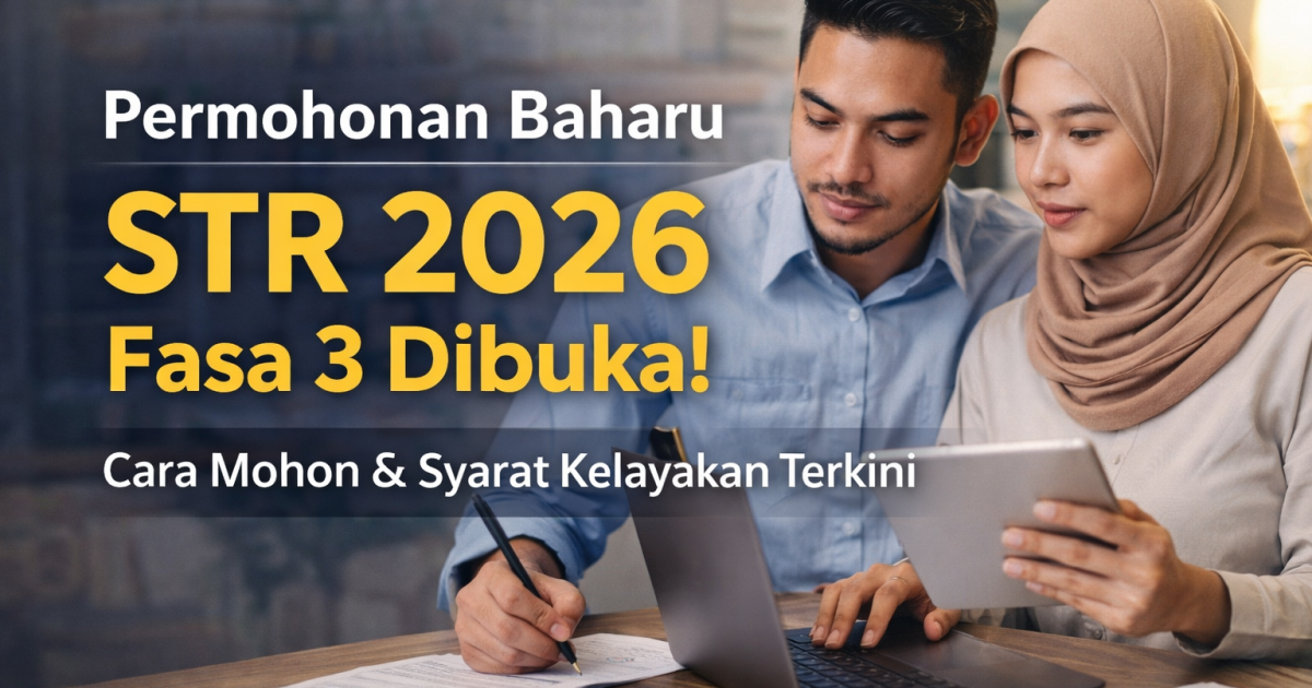 Permohonan Baharu STR 2026 Fasa 3 Dibuka: Cara Mohon & Syarat Kelayakan Terkini