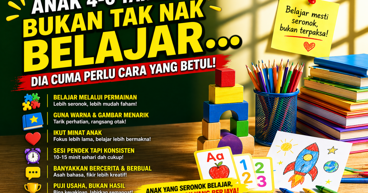 Cara Galakkan Minat Belajar Anak Umur 4–6 Tahun: Teknik Berkesan Tanpa Paksa (Panduan Ibu Bapa)