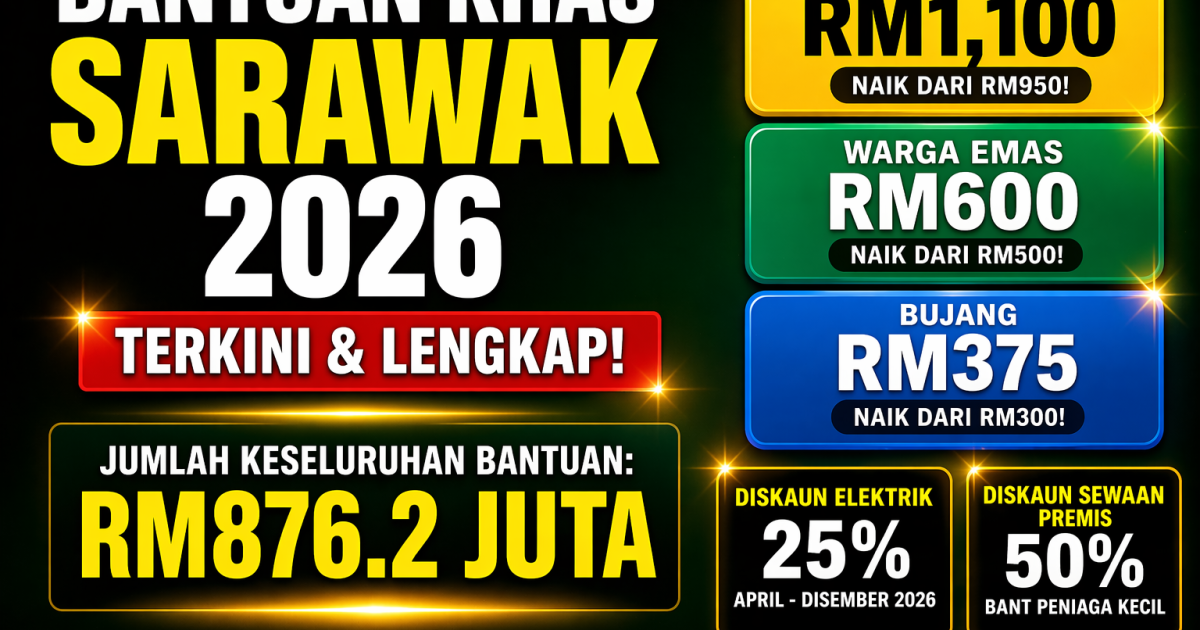 Bantuan Khas Sarawak 2026: Isi Rumah RM1,100, Warga Emas RM600 & Diskaun Elektrik 25%