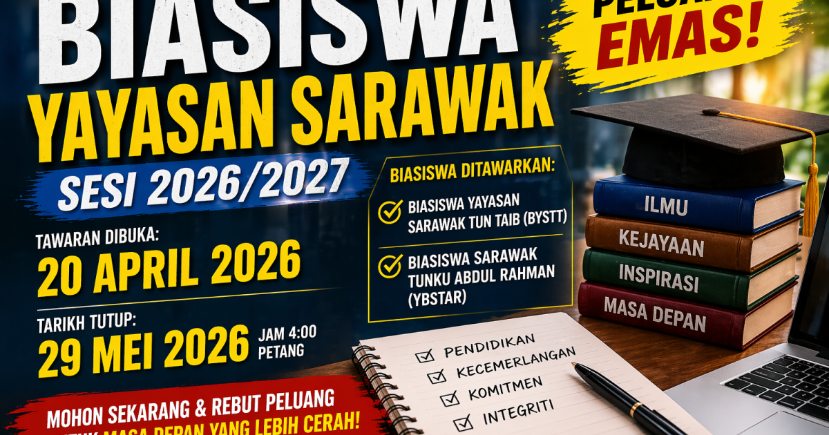 Biasiswa Yayasan Sarawak 2026/2027 Dibuka: Cara Mohon, Syarat & Tarikh Penting