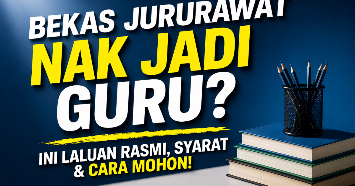 Bekas Jururawat Nak Jadi Guru? Ini Laluan Rasmi, Syarat & Cara Mohon (Panduan Lengkap)