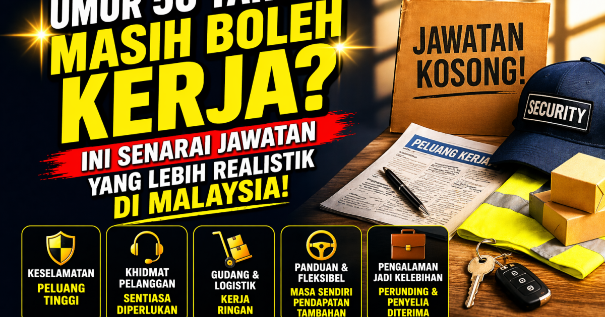 Umur 50 Tahun Masih Boleh Kerja? Ini Senarai Jawatan Yang Lebih Realistik Di Malaysia