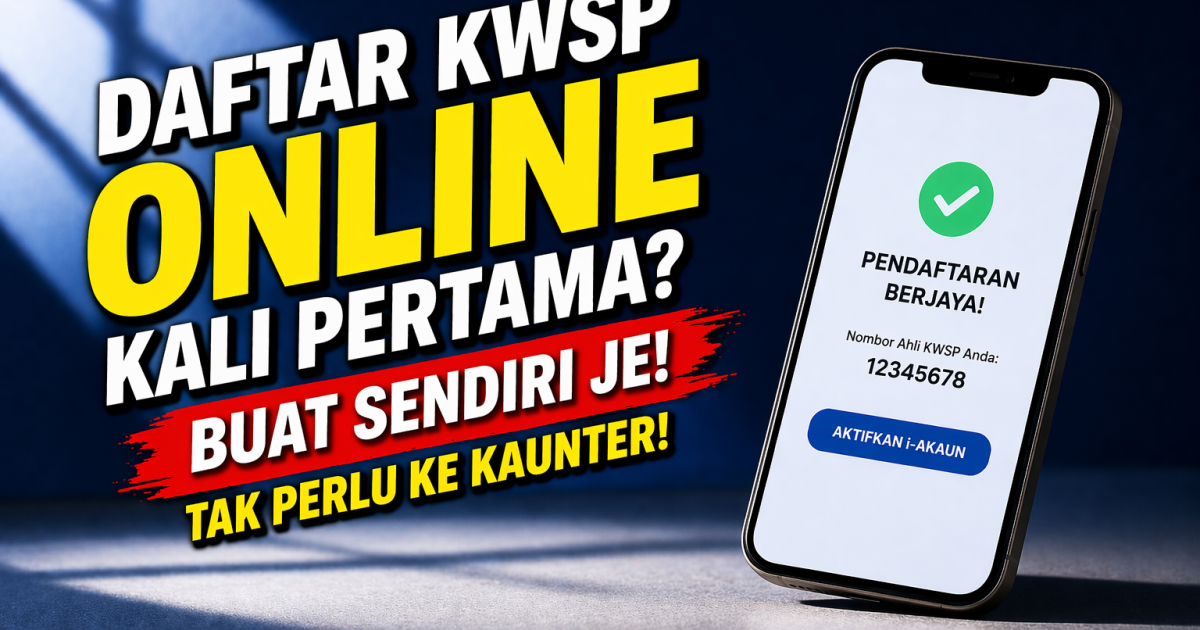 Daftar KWSP Online Kali Pertama Tanpa Ke Kaunter (2026): Ini Cara Paling Mudah Guna Telefon