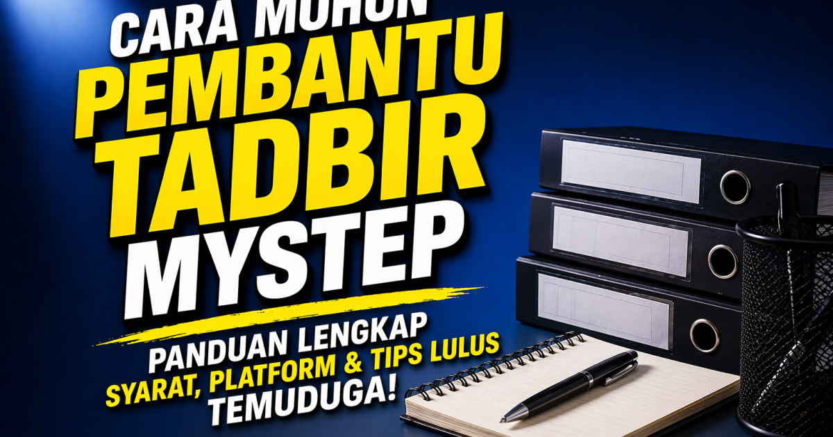 Cara Mohon Pembantu Tadbir MySTEP (SPM) – Panduan Lengkap + Tips Lulus Temuduga
