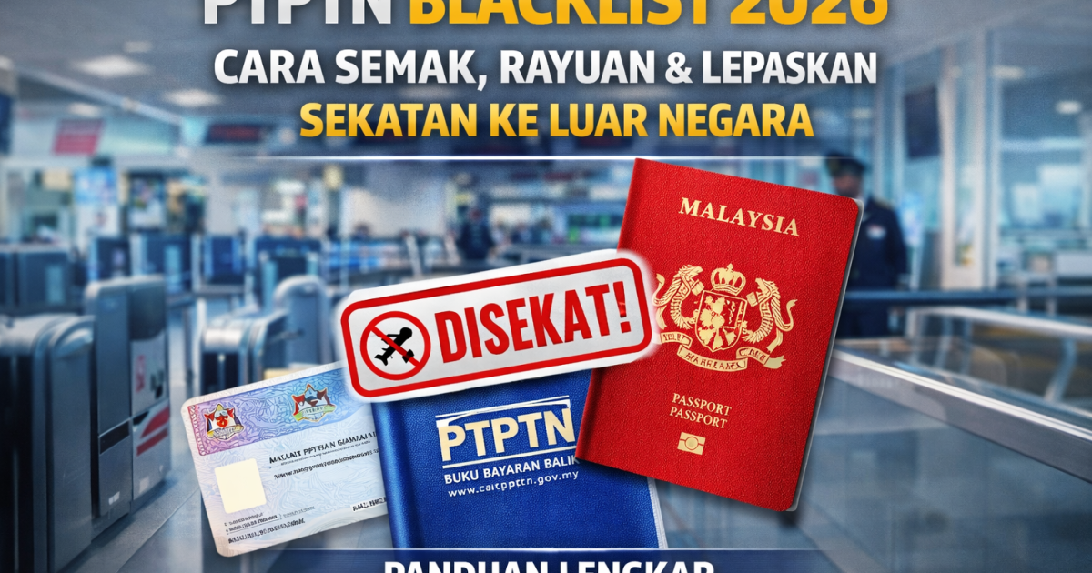 PTPTN Blacklist 2026: Cara Semak, Rayuan & Lepaskan Sekatan Ke Luar Negara (Panduan Lengkap)