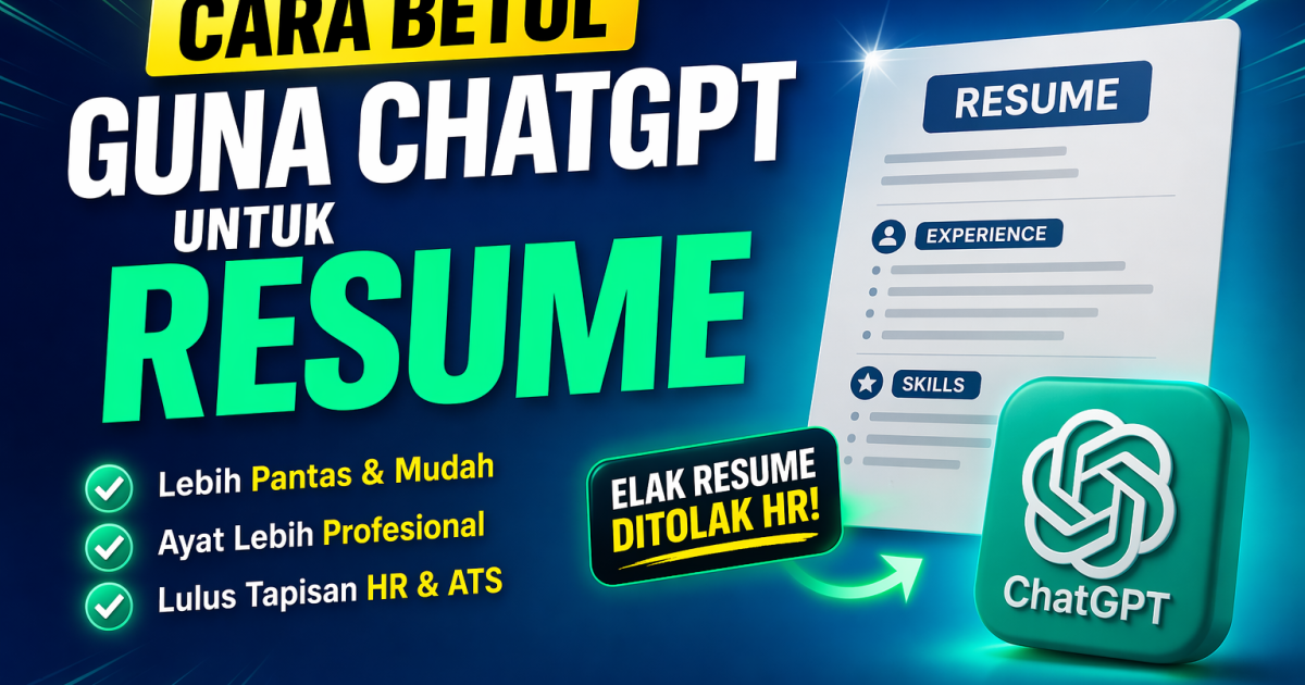 Cara Betul Guna ChatGPT Untuk Resume (Panduan Lengkap Elak Resume Ditolak HR)