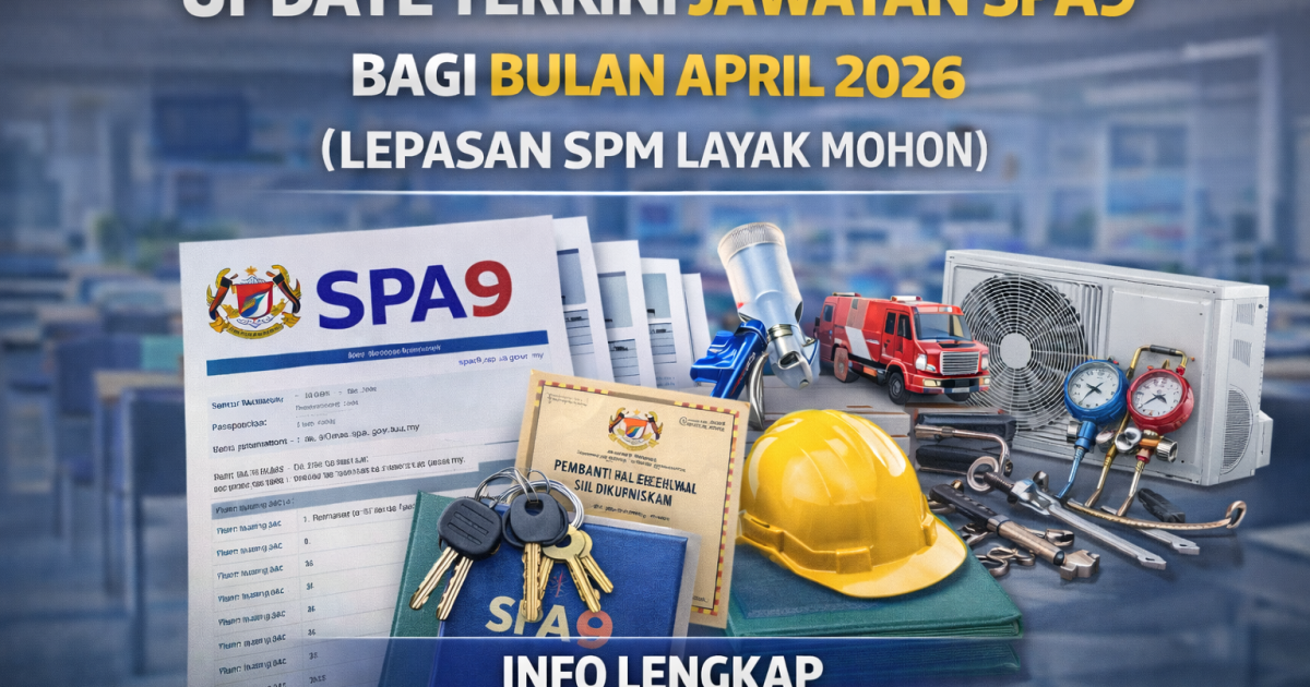 Update Terkini Jawatan SPA9 Bagi Bulan April 2026 (Lepasan SPM Layak Mohon)