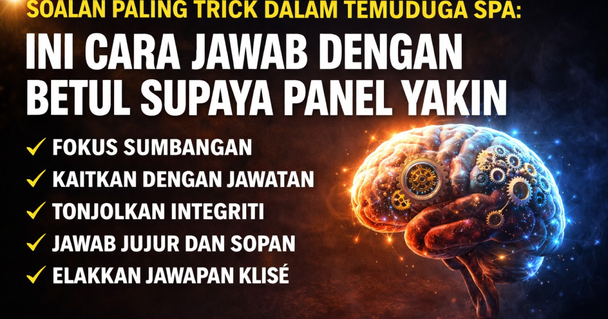 Soalan Paling Trick Dalam Temuduga SPA: Ini Cara Jawab Dengan Betul Supaya Panel Yakin