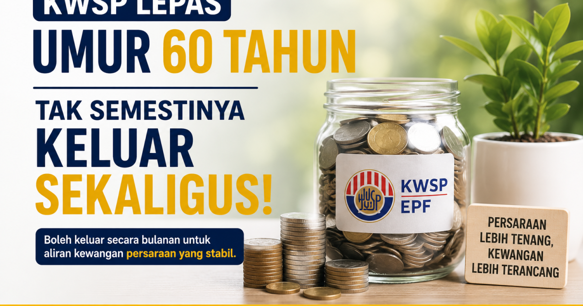 Ramai Tak Tahu: KWSP Lepas Umur 60 Tahun Tak Semestinya Keluar Sekaligus