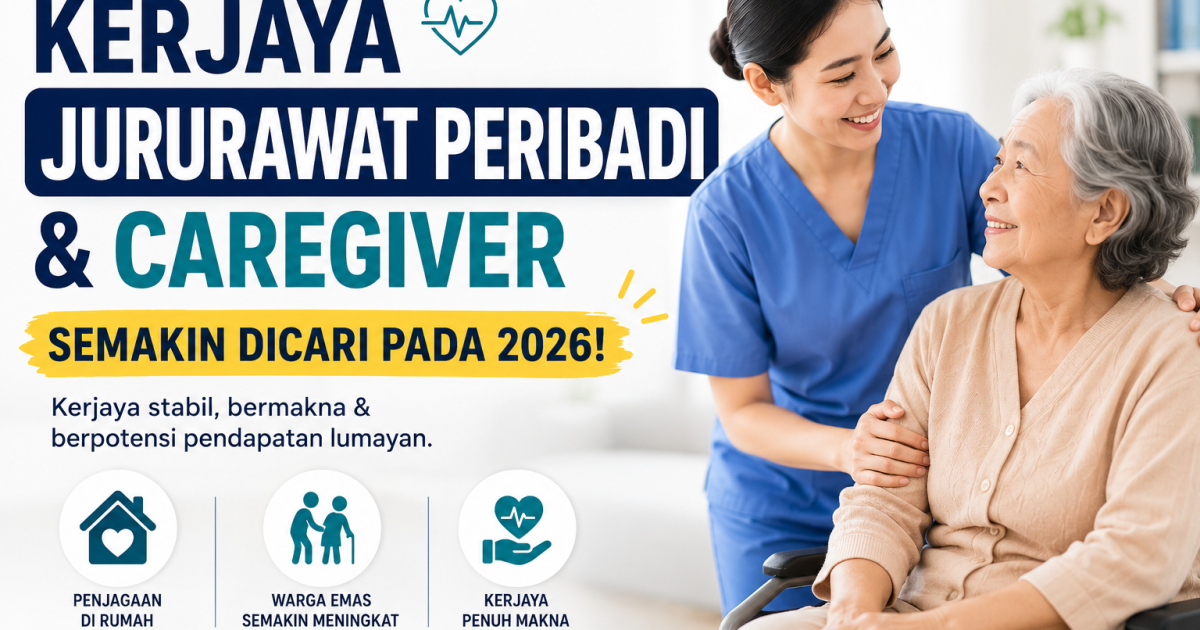 Kerjaya Jururawat Peribadi Dan Caregiver Semakin Dicari Pada 2026, Gaji Boleh Cecah Ribuan Ringgit