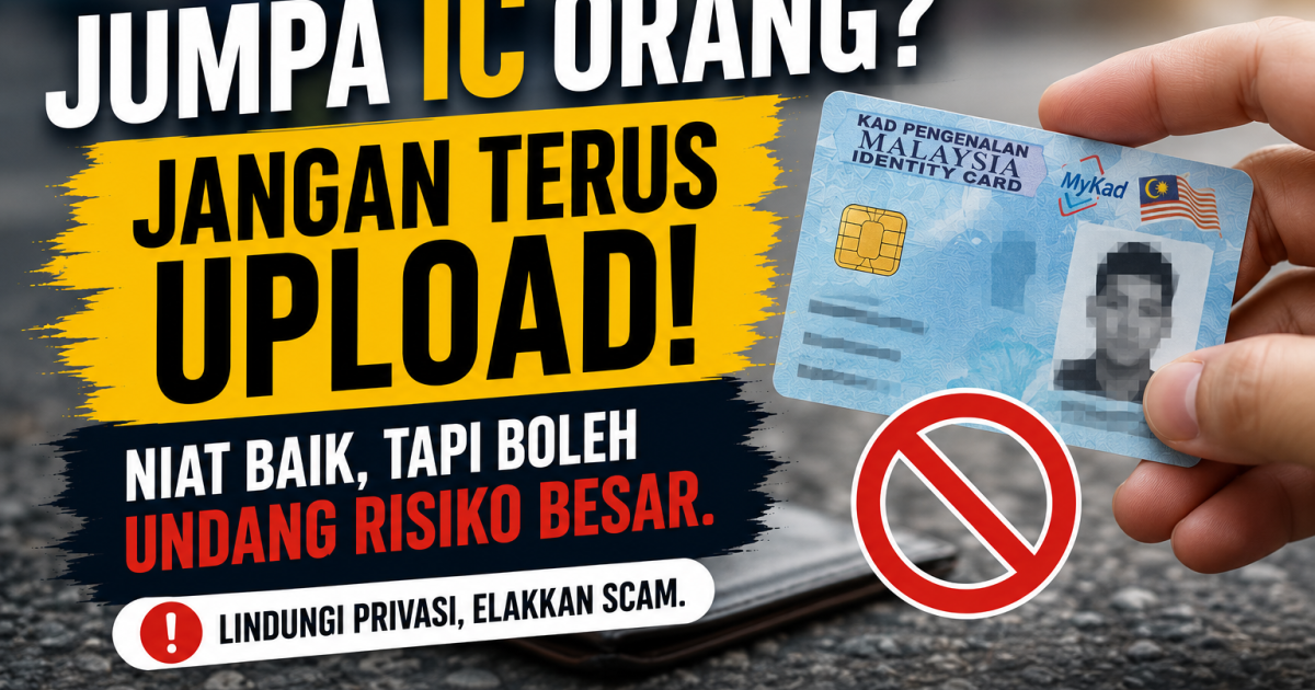 Jumpa IC Orang Jangan Terus Upload Di Facebook, Ini Risiko Yang Ramai Tak Sedar