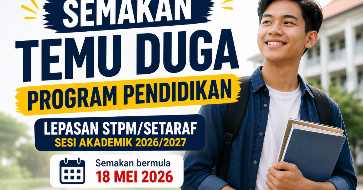 Semakan Panggilan Temu Duga Program Pendidikan 2026 Sudah Dibuka, Ini Link Rasmi Universiti Terlibat