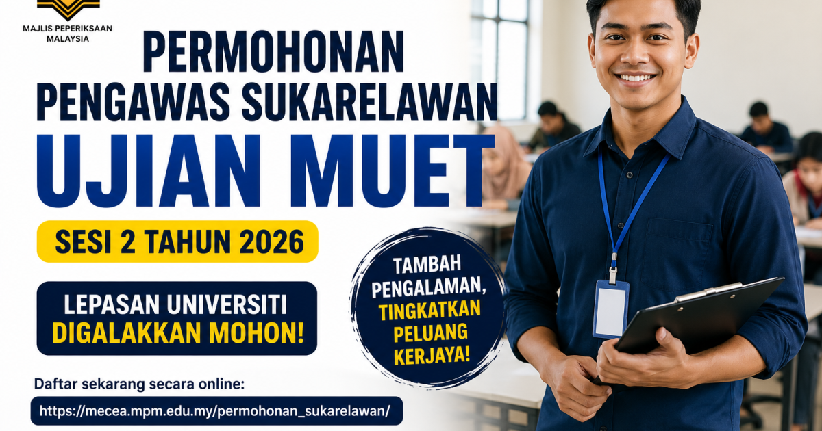 MPM Buka Permohonan Pengawas Sukarelawan MUET 2026, Lepasan Universiti Digalakkan Mohon