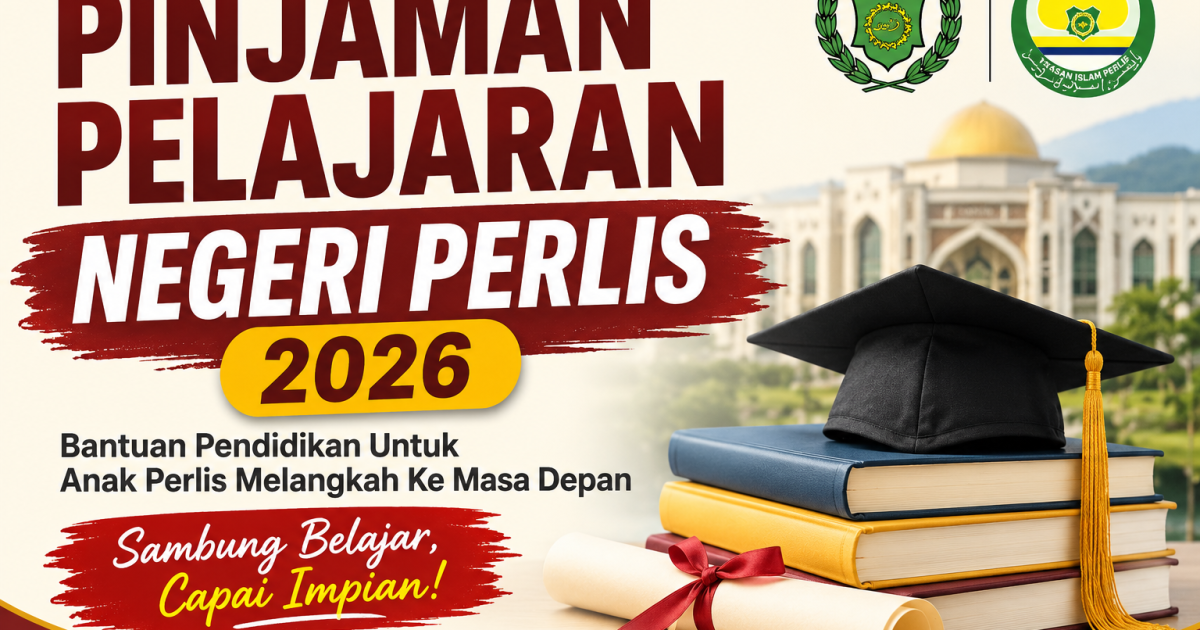 Permohonan Pinjaman Pelajaran Negeri Perlis 2026: Syarat, Kelayakan & Cara Mohon