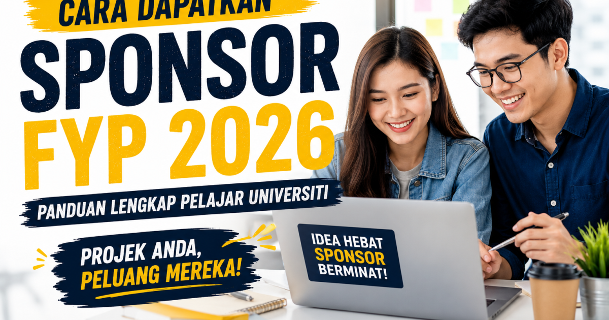 Cara Dapatkan Sponsor Untuk Projek Akhir Universiti (FYP) Tahun 2026: Panduan Lengkap Pelajar