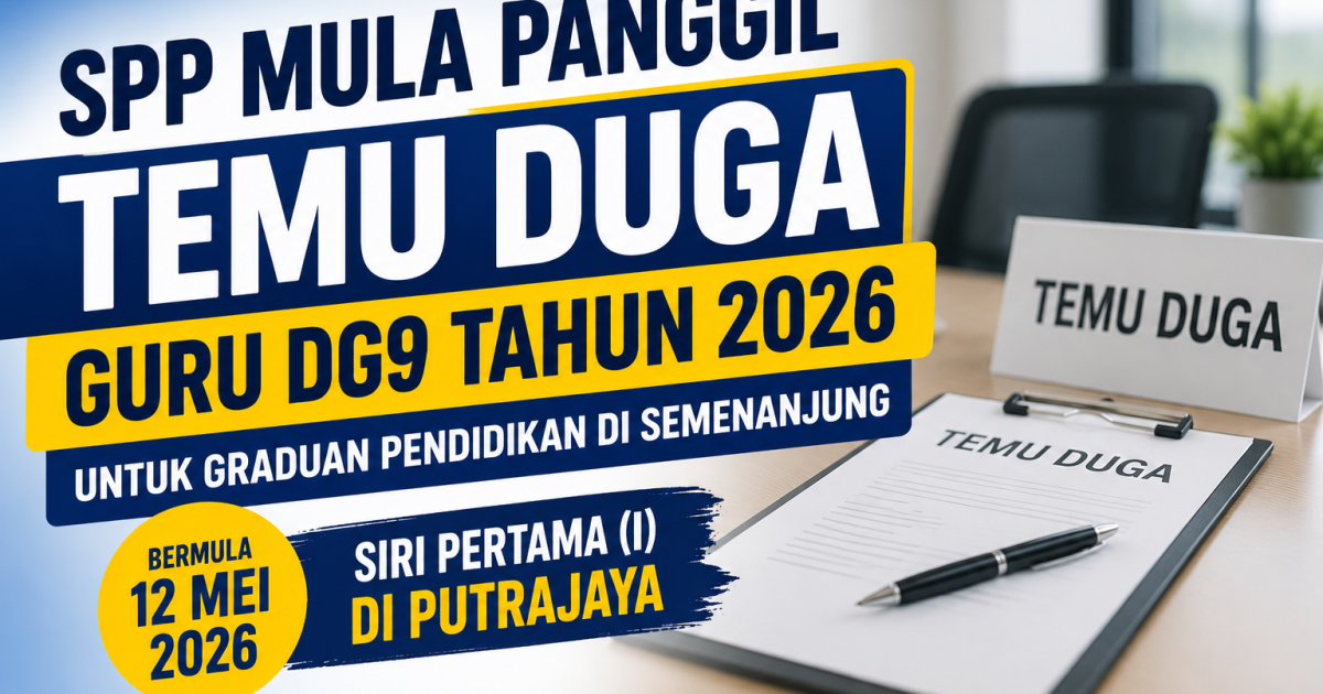 Suruhanjaya Perkhidmatan Pendidikan (SPP) Mula Panggil Temu Duga Guru DG9 Tahun 2026 Bermula 12 Mei