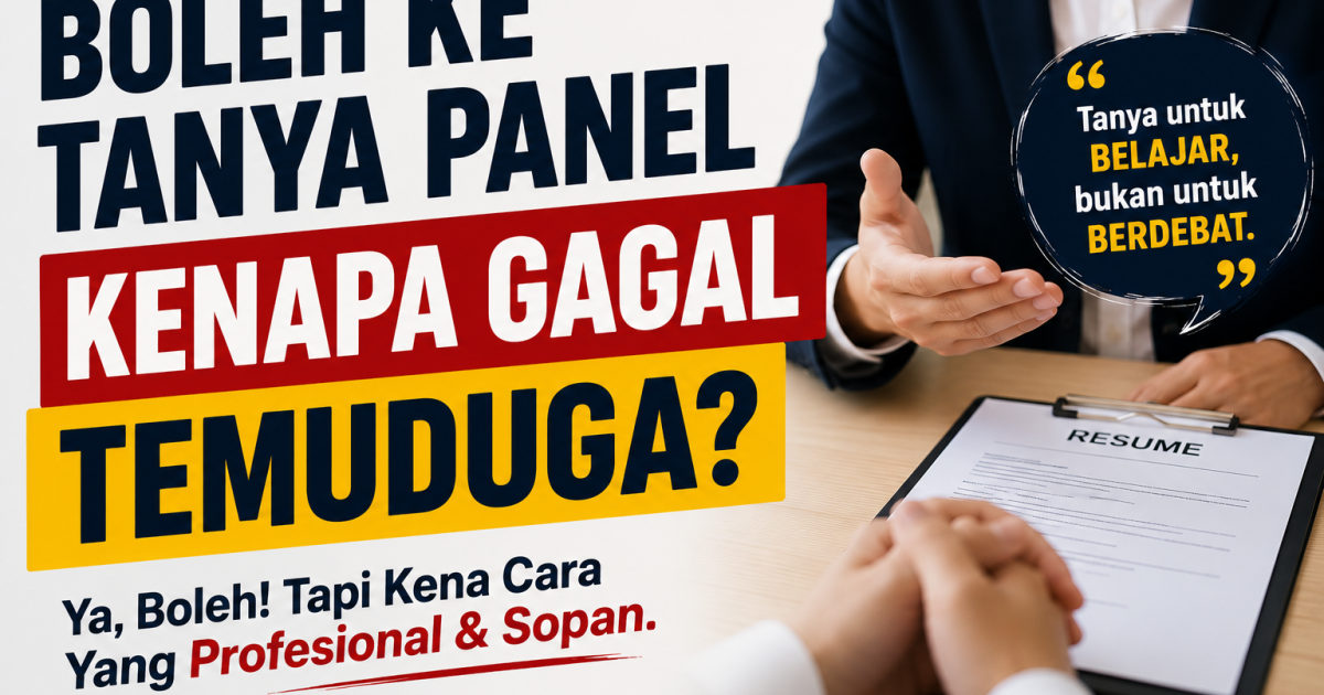 Boleh Ke Tanya Panel Kenapa Gagal Temuduga? Ini Cara Yang Lebih Profesional
