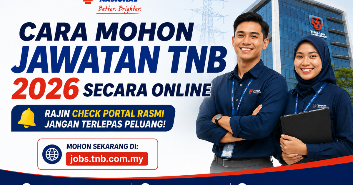 Cara Mohon Jawatan TNB 2026 Secara Online: Rajin Check Portal Rasmi Untuk Elak Terlepas Peluang